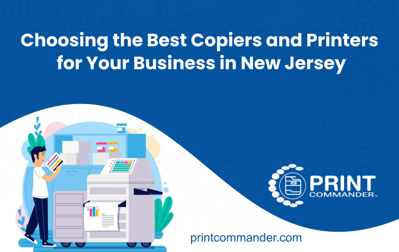 Choosing the Best Copiers and Printers for Your Business in New Jersey